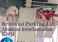 Renovasi Tiyang Parking Lift Mega Mall Abaikan Keselamatan Pekerja dan Penguna Jalan