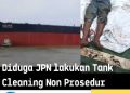 Diduga PT JPN Lakukan Pekerjaan Non Prosedur