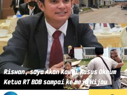 Riswan, Saya Akan Kawal Kasus Oknum Ketua RT BDB sampai ke meja Hijau