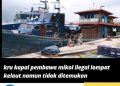 Kru kapal Pembawa Mikol Ilegal Loncat Kelaut Dan Tidak Ditemukan Hinga Kini