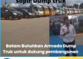 Rudi, Batam Butuh Banyak Armada Dump Truk Untuk Dukung Pembangunan