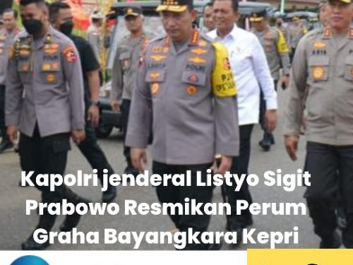 Kapolri Resmikan Perumahan Graha Bayangkara kepri