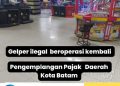 Pengemplangan Pajak Daerah, Gelper Ilegal Marak Di batam