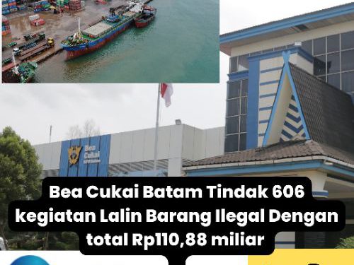 Bea Cukai Batam Tindak 606 kegiatan Lalin Barang Ilegal Dengan Total Rp110,88 miliar