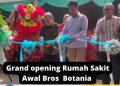 Grand Opening Rumah Sakit Awal Bros Botania Batam.