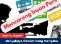 Banyaknya Oknum Yang mengaku Wartawan Mencoreng Insan Pers