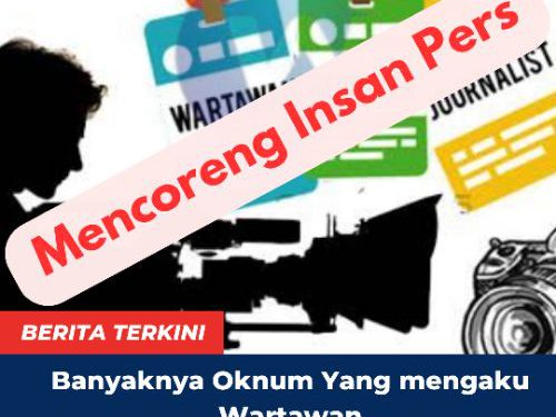 Banyaknya Oknum Yang mengaku Wartawan Mencoreng Insan Pers