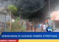 Kebakaran Hebat di Pabrik Streafom Teluk Nipah 