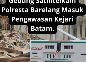 Gedung Satintelkam Polresta Barelang Masuk Pengawasan Kejari Batam