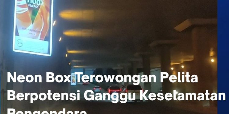 Neon Box Terowongan Pelita Berpotensi Ganggu Keselamatan Pengendara.